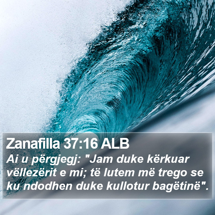 Zanafilla 37:16 ALB Bible Study