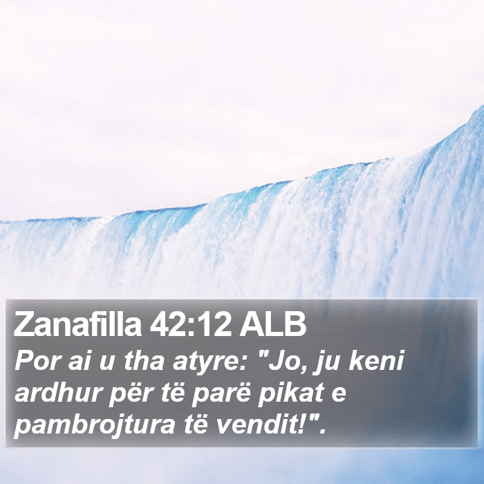 Zanafilla 42:12 ALB Bible Study