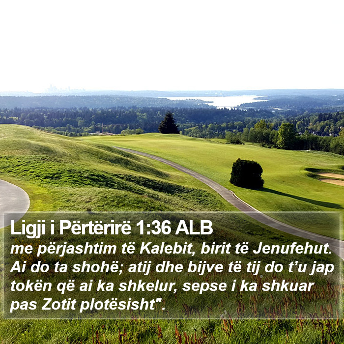 Ligji i Përtërirë 1:36 ALB Bible Study