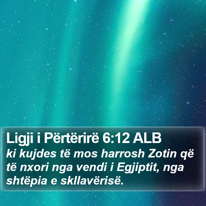 Ligji i Përtërirë 6:12 ALB Bible Study