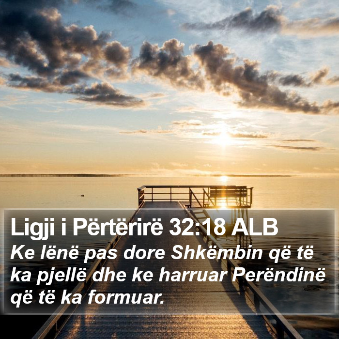 Ligji i Përtërirë 32:18 ALB Bible Study