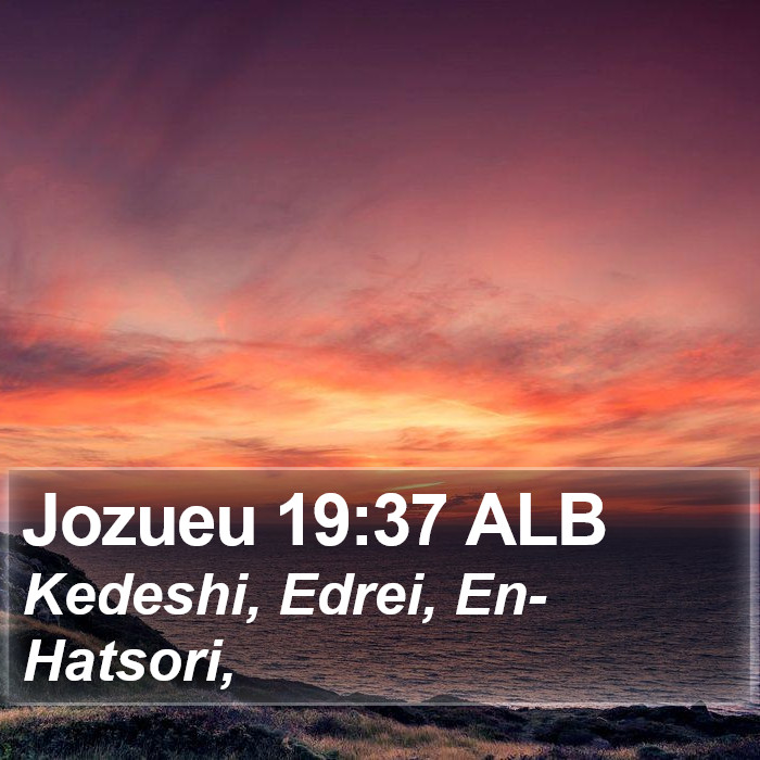 Jozueu 19:37 ALB Bible Study