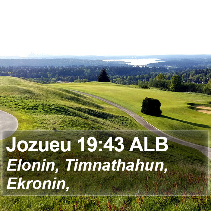 Jozueu 19:43 ALB Bible Study