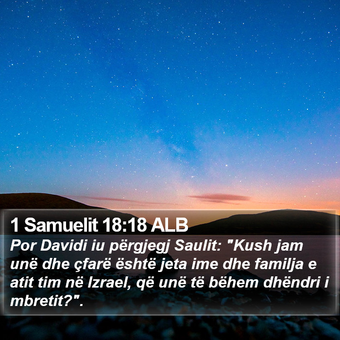 1 Samuelit 18:18 ALB Bible Study