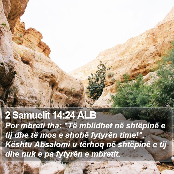 2 Samuelit 14:24 ALB Bible Study