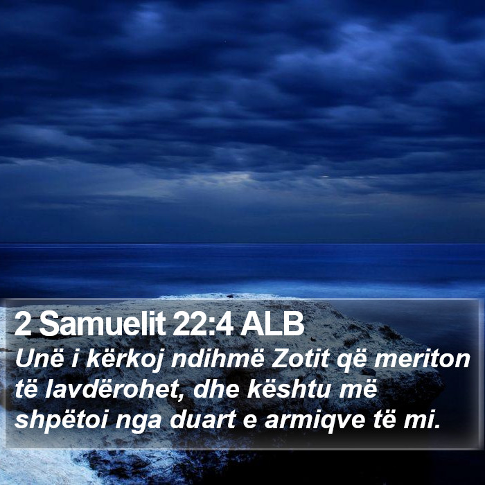 2 Samuelit 22:4 ALB Bible Study