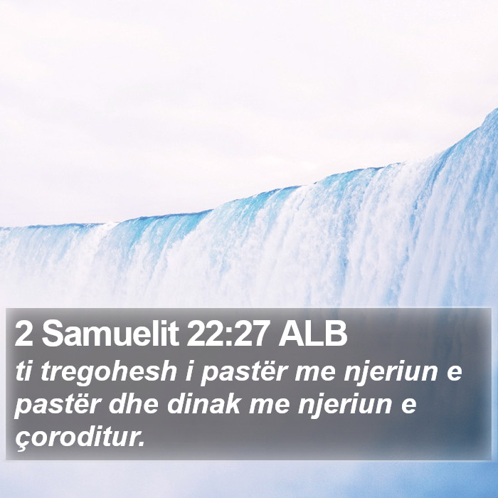 2 Samuelit 22:27 ALB Bible Study