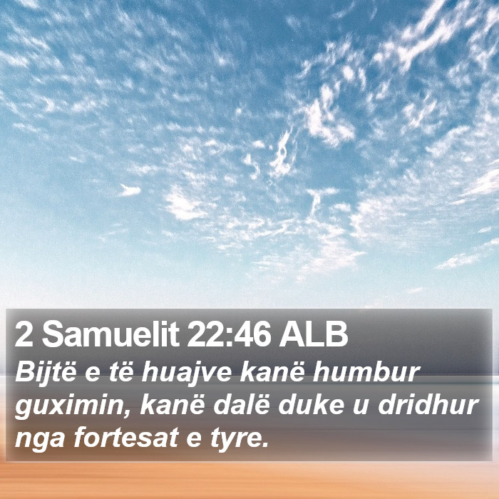 2 Samuelit 22:46 ALB Bible Study