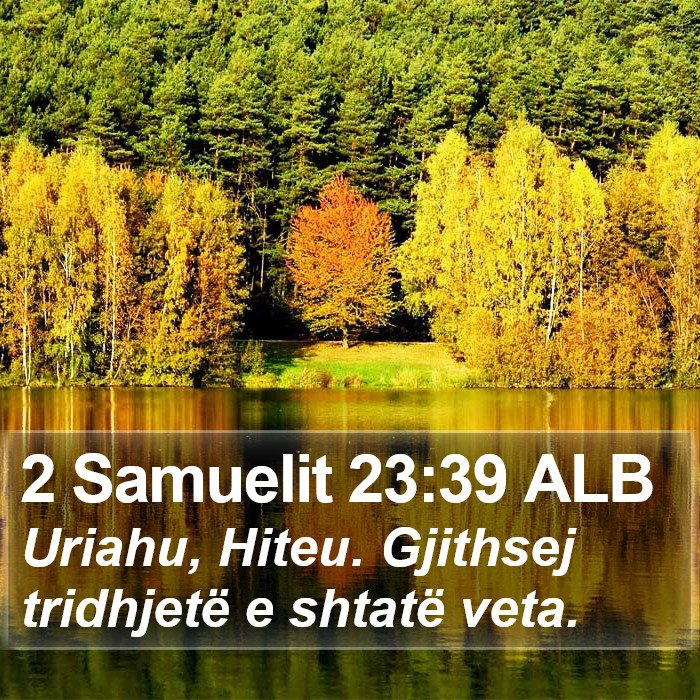 2 Samuelit 23:39 ALB Bible Study