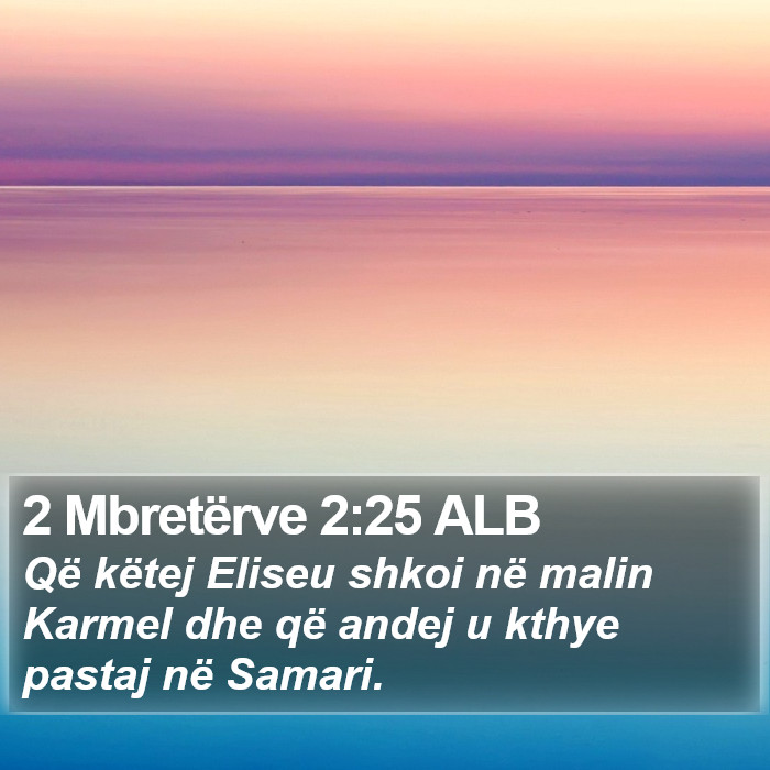 2 Mbretërve 2:25 ALB Bible Study