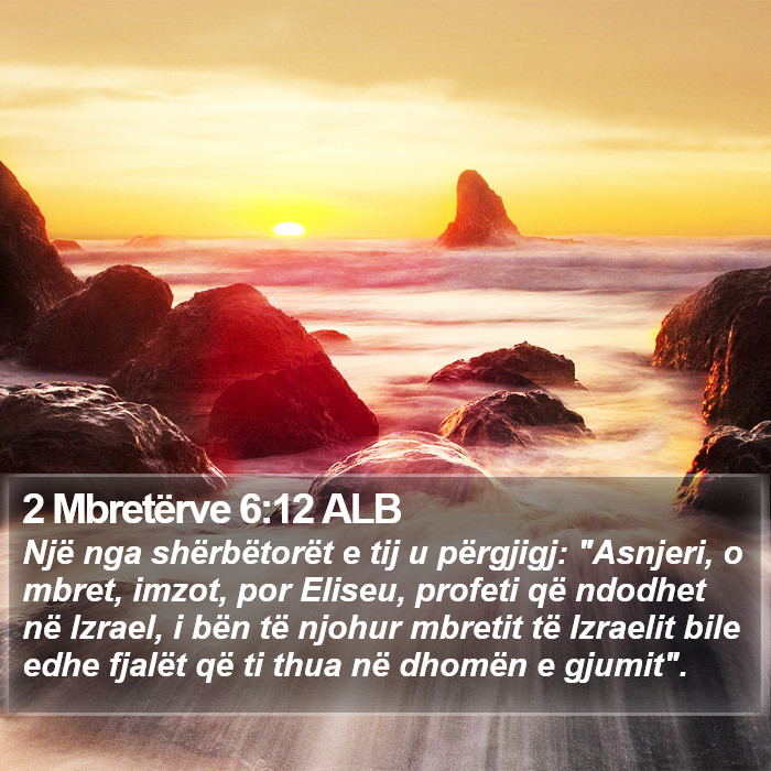 2 Mbretërve 6:12 ALB Bible Study