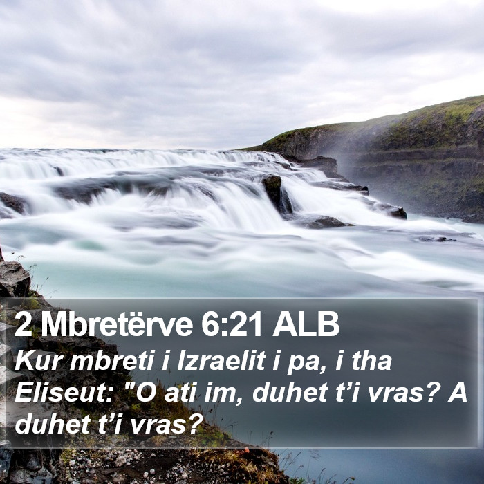 2 Mbretërve 6:21 ALB Bible Study