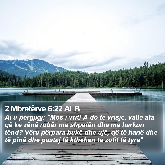 2 Mbretërve 6:22 ALB Bible Study