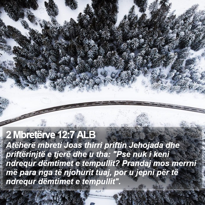 2 Mbretërve 12:7 ALB Bible Study