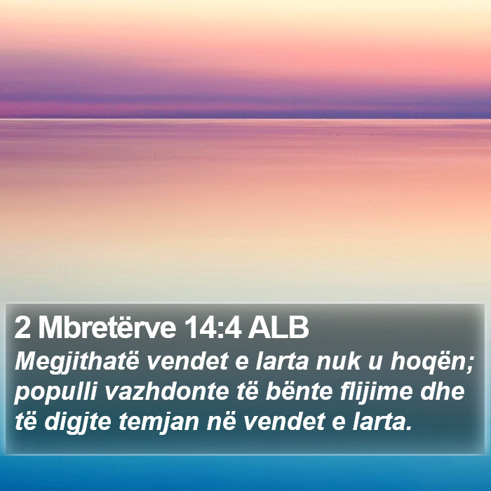 2 Mbretërve 14:4 ALB Bible Study