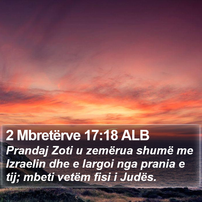 2 Mbretërve 17:18 ALB Bible Study