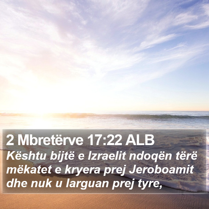 2 Mbretërve 17:22 ALB Bible Study