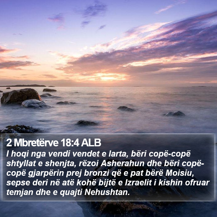 2 Mbretërve 18:4 ALB Bible Study