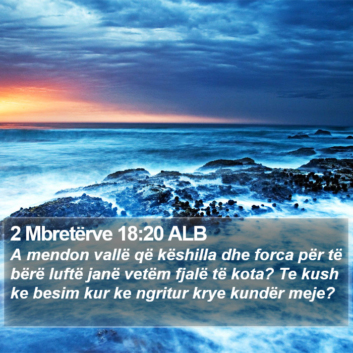 2 Mbretërve 18:20 ALB Bible Study