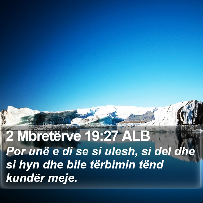 2 Mbretërve 19:27 ALB Bible Study