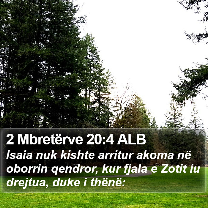 2 Mbretërve 20:4 ALB Bible Study