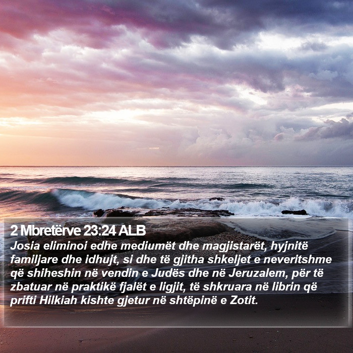 2 Mbretërve 23:24 ALB Bible Study