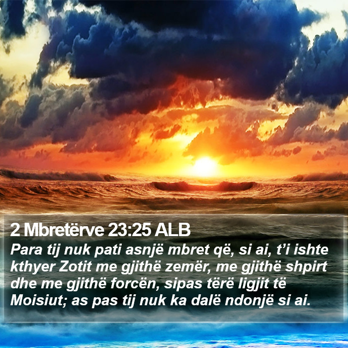 2 Mbretërve 23:25 ALB Bible Study