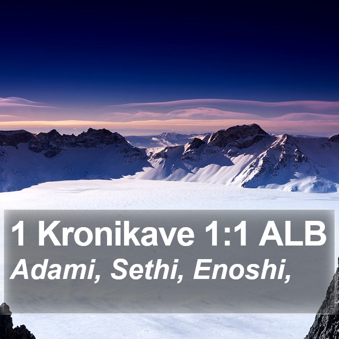 1 Kronikave 1:1 ALB Bible Study