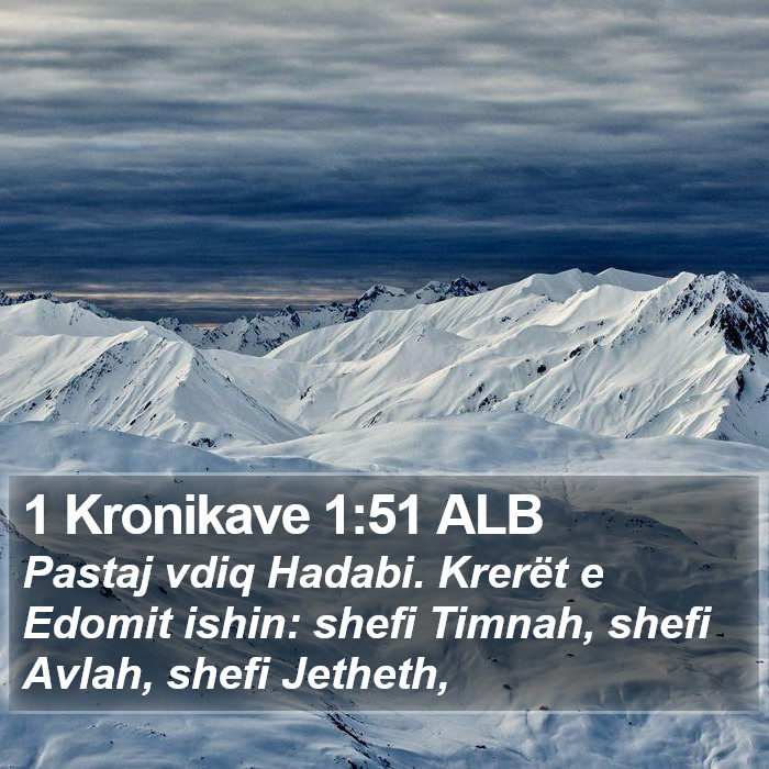 1 Kronikave 1:51 ALB Bible Study