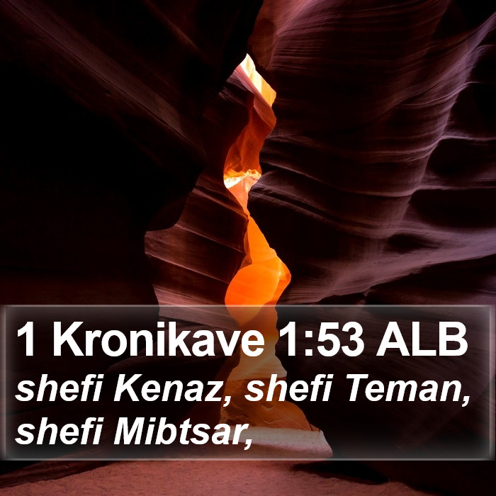 1 Kronikave 1:53 ALB Bible Study