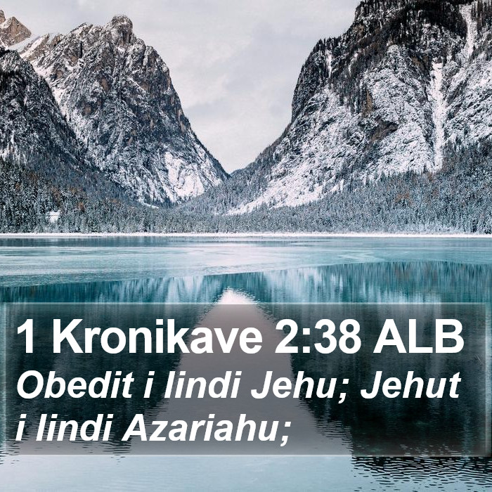 1 Kronikave 2:38 ALB Bible Study