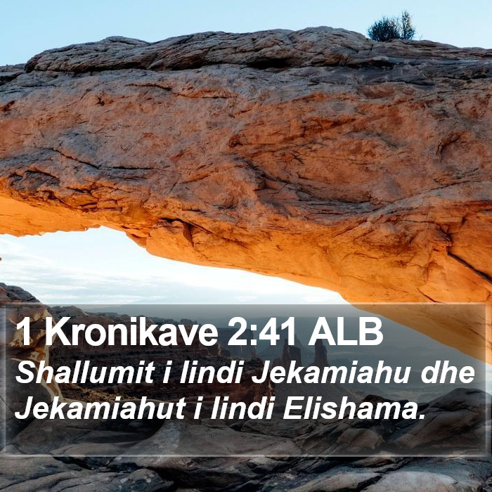 1 Kronikave 2:41 ALB Bible Study