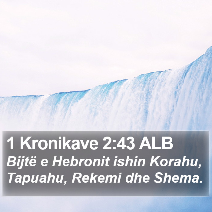 1 Kronikave 2:43 ALB Bible Study