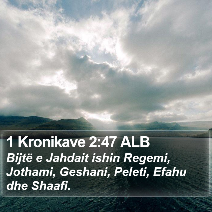 1 Kronikave 2:47 ALB Bible Study