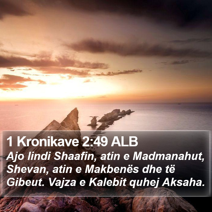 1 Kronikave 2:49 ALB Bible Study