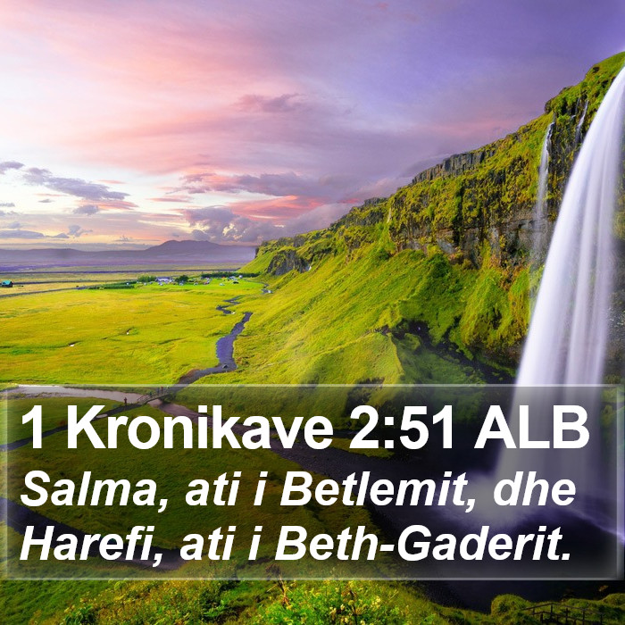 1 Kronikave 2:51 ALB Bible Study