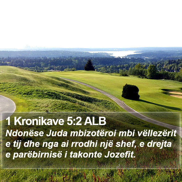 1 Kronikave 5:2 ALB Bible Study