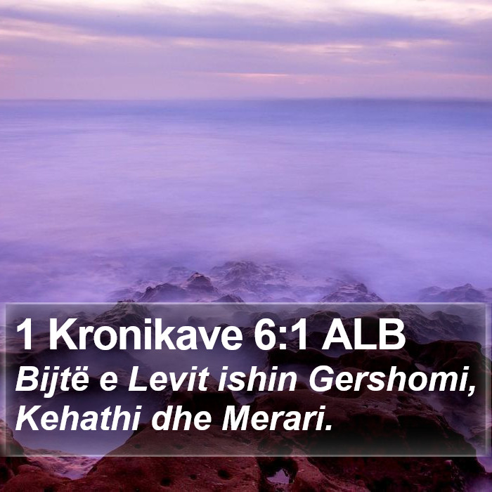 1 Kronikave 6:1 ALB Bible Study