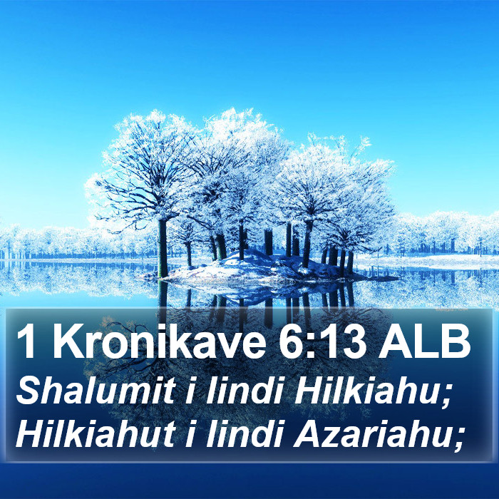 1 Kronikave 6:13 ALB Bible Study