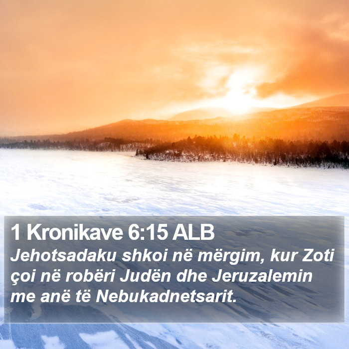 1 Kronikave 6:15 ALB Bible Study