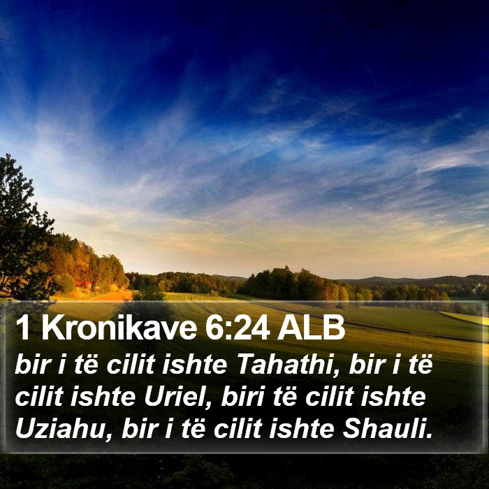 1 Kronikave 6:24 ALB Bible Study