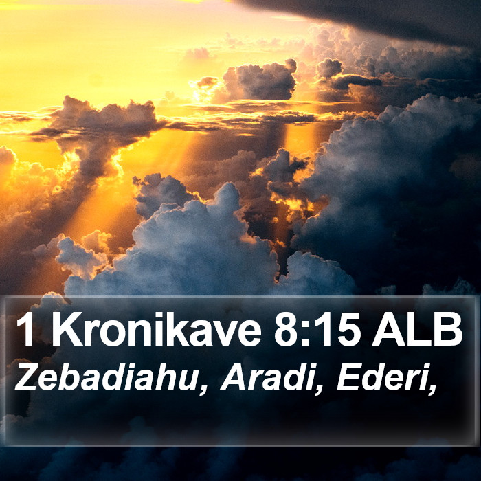 1 Kronikave 8:15 ALB Bible Study