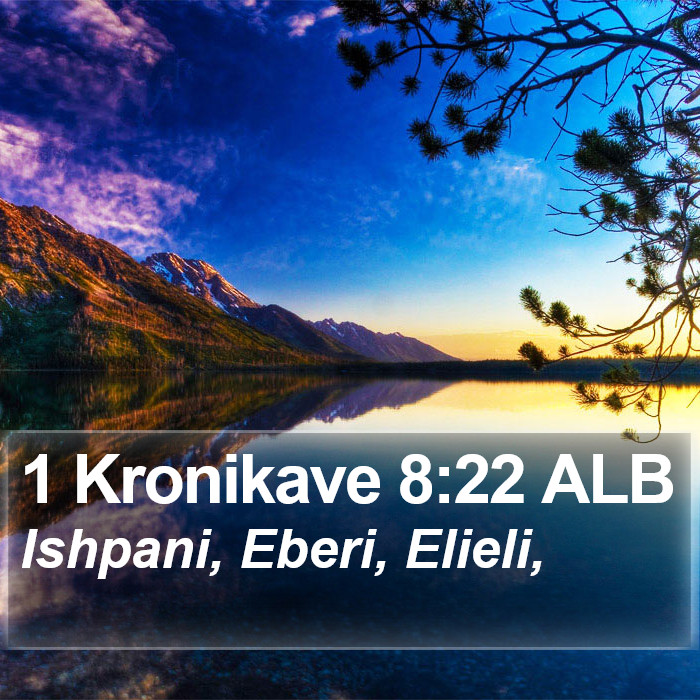 1 Kronikave 8:22 ALB Bible Study