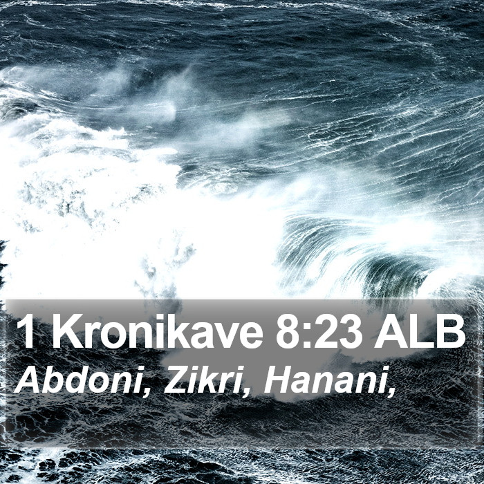 1 Kronikave 8:23 ALB Bible Study