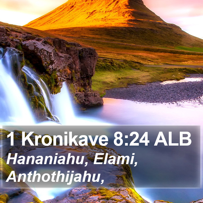 1 Kronikave 8:24 ALB Bible Study