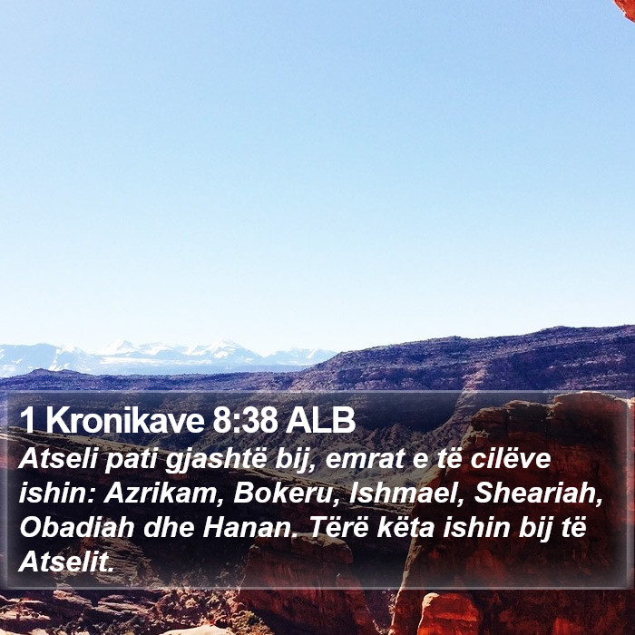 1 Kronikave 8:38 ALB Bible Study