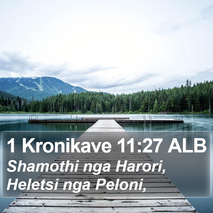 1 Kronikave 11:27 ALB Bible Study