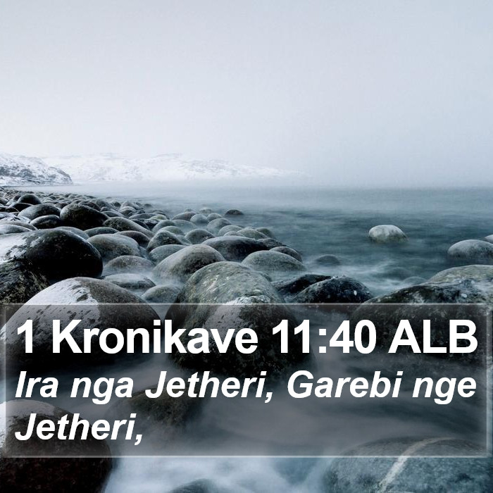 1 Kronikave 11:40 ALB Bible Study