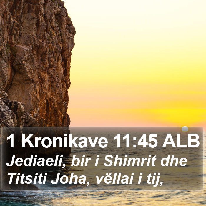 1 Kronikave 11:45 ALB Bible Study