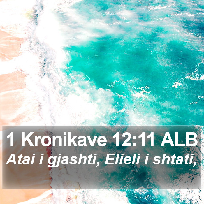 1 Kronikave 12:11 ALB Bible Study